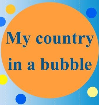 My country in a Bubble